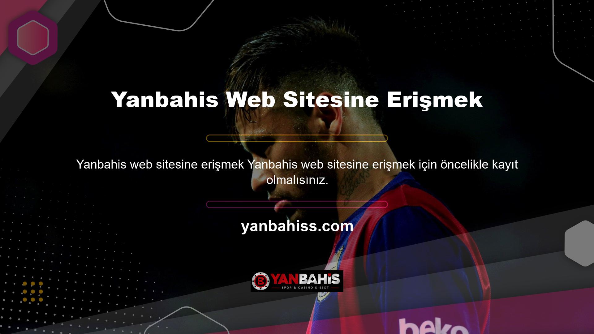 Üyeler Yanbahis web sitesine erişmek abonelik seçeneğini rahatlıkla kullanabilirler